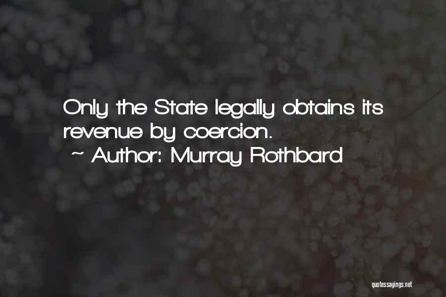 Coercion Quotes By Murray Rothbard