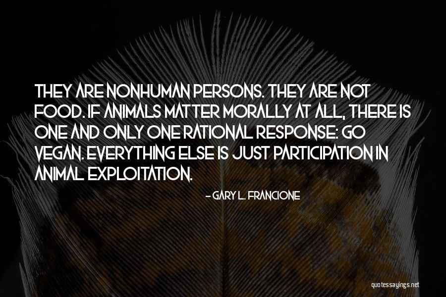 Coerente In Inglese Quotes By Gary L. Francione Coerente In Inglese Quotes By Gary L. Francione