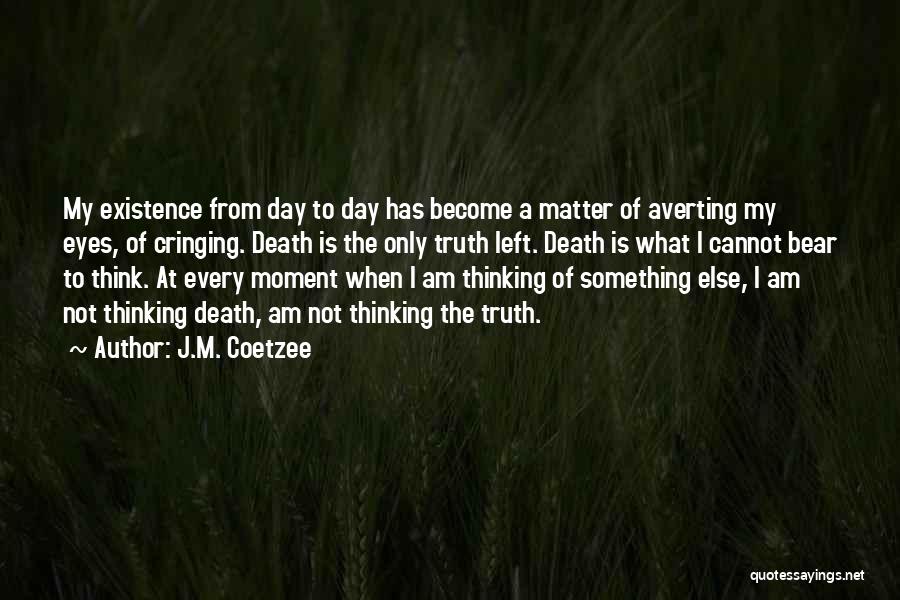 Coetzee Quotes By J.M. Coetzee