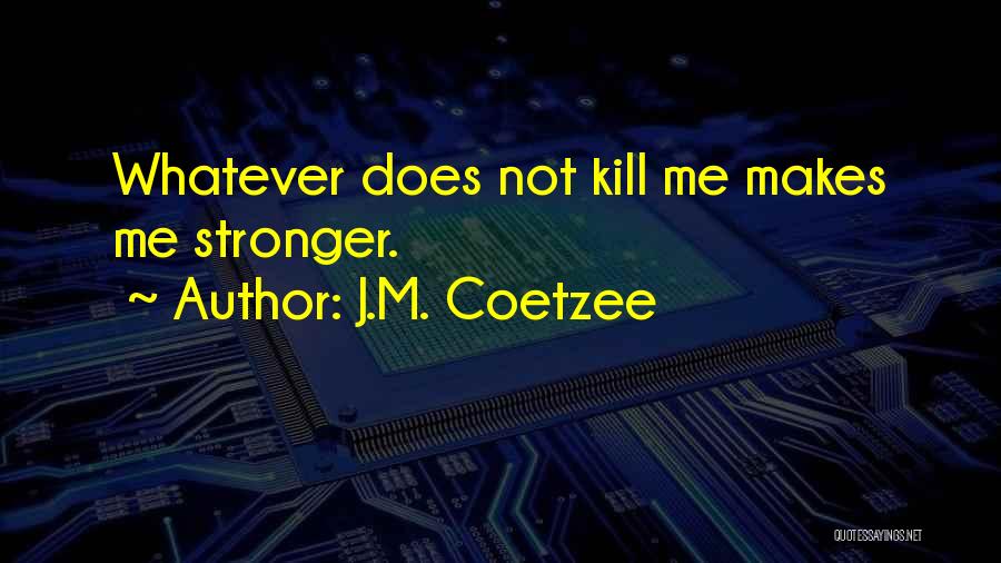 Coetzee Quotes By J.M. Coetzee