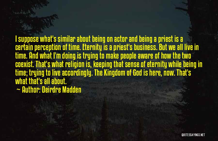 Coexist Quotes By Deirdre Madden