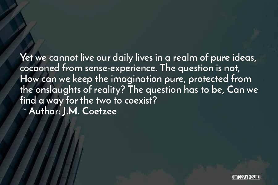 Coexist Quotes By J.M. Coetzee