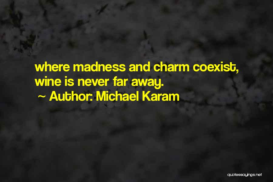 Coexist Quotes By Michael Karam