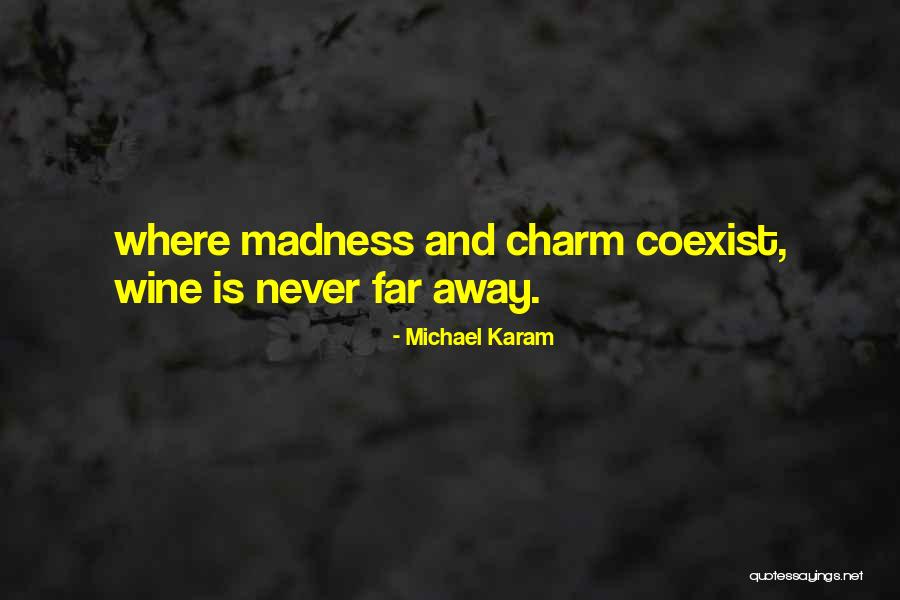 Coexist Quotes By Michael Karam