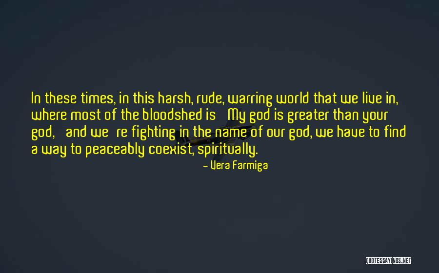 Coexist Quotes By Vera Farmiga Coexist Quotes By Vera Farmiga