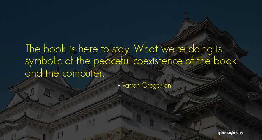 Coexistence Quotes By Vartan Gregorian Coexistence Quotes By Vartan Gregorian