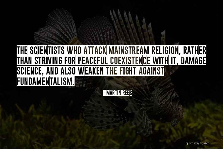 Coexistence Science Quotes By Martin Rees Coexistence Science Quotes By Martin Rees
