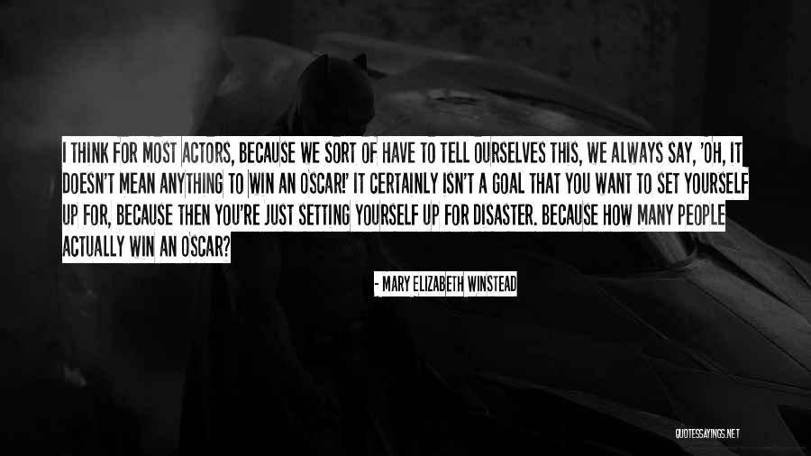 Cofares Quotes By Mary Elizabeth Winstead Cofares Quotes By Mary Elizabeth Winstead