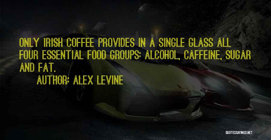 Coffee And Alcohol Quotes By Alex Levine