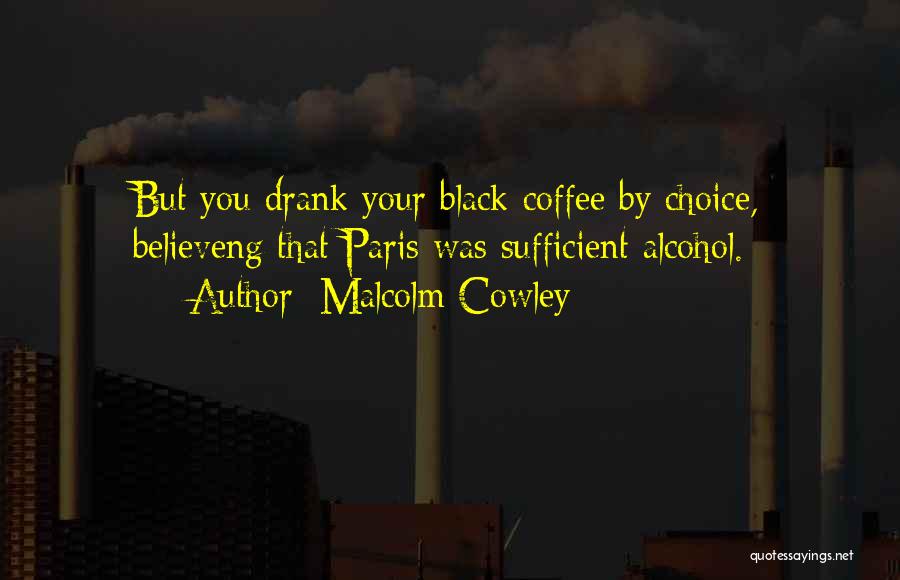 Coffee And Alcohol Quotes By Malcolm Cowley