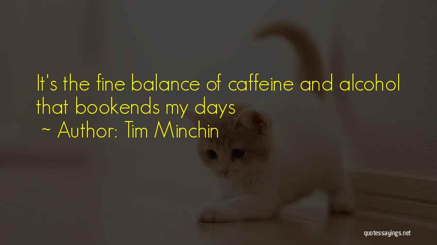 Coffee And Alcohol Quotes By Tim Minchin