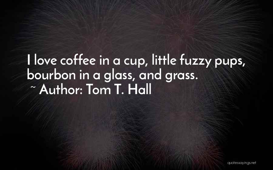 Coffee And Alcohol Quotes By Tom T. Hall