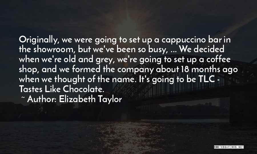 Coffee And Chocolate Quotes By Elizabeth Taylor