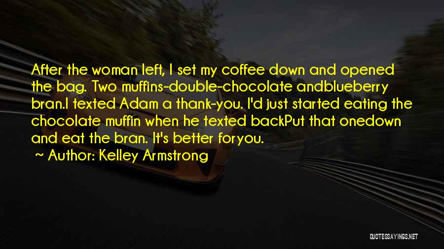 Coffee And Chocolate Quotes By Kelley Armstrong