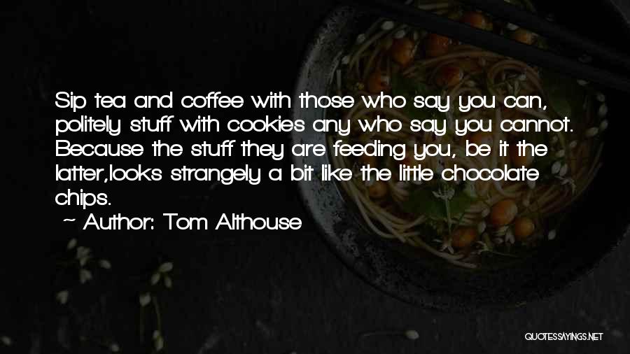 Coffee And Chocolate Quotes By Tom Althouse