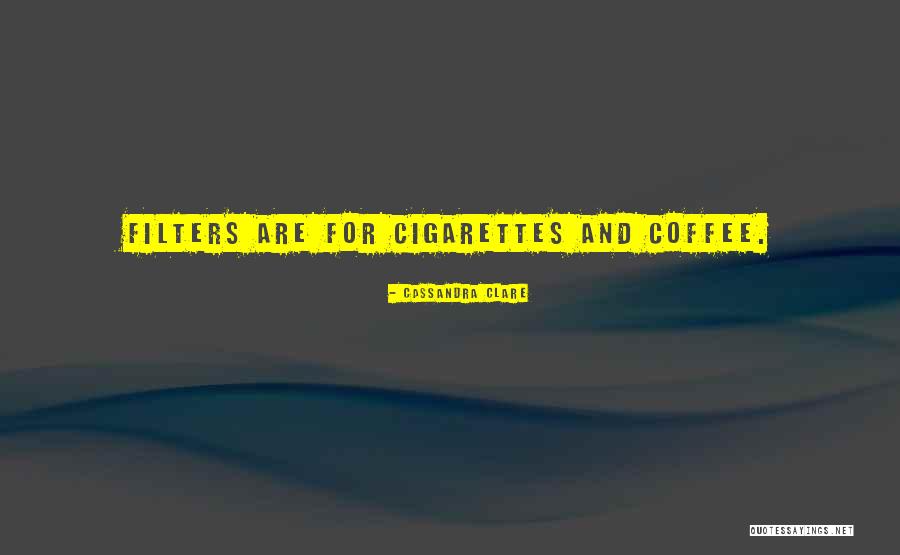 Coffee And Cigarettes Quotes By Cassandra Clare Coffee And Cigarettes Quotes By Cassandra Clare