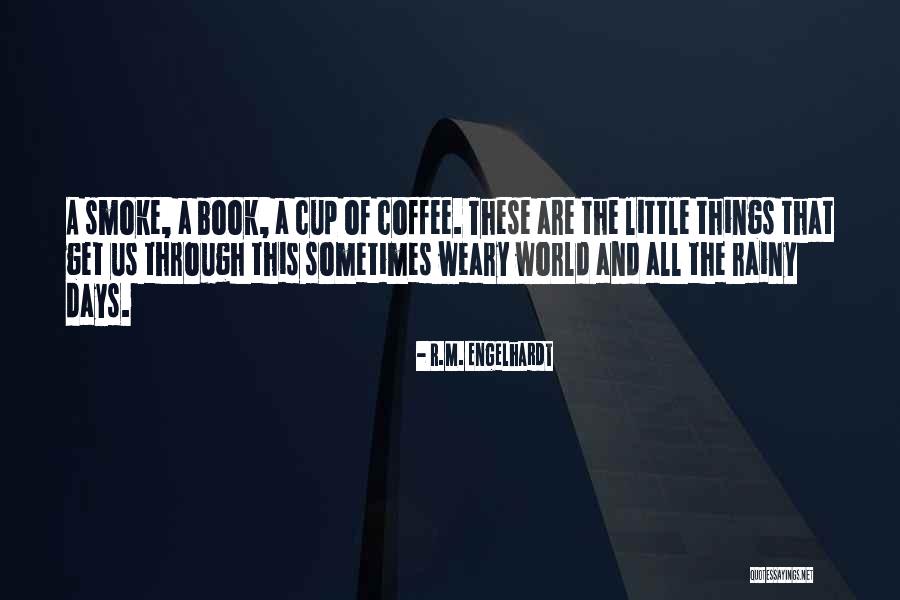 Coffee And Cigarettes Quotes By R.M. Engelhardt Coffee And Cigarettes Quotes By R.M. Engelhardt