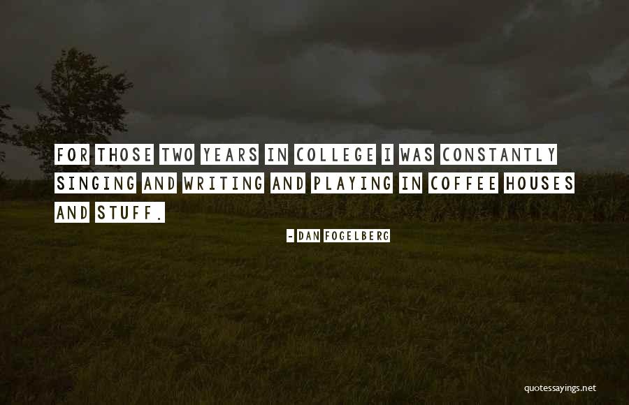 Coffee And College Quotes By Dan Fogelberg Coffee And College Quotes By Dan Fogelberg