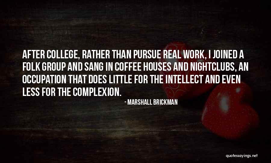 Coffee And College Quotes By Marshall Brickman Coffee And College Quotes By Marshall Brickman