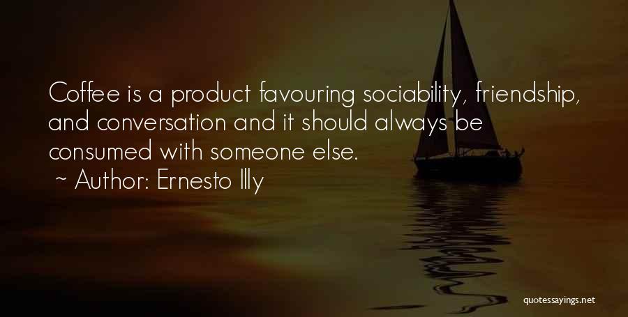 Coffee And Conversation Quotes By Ernesto Illy