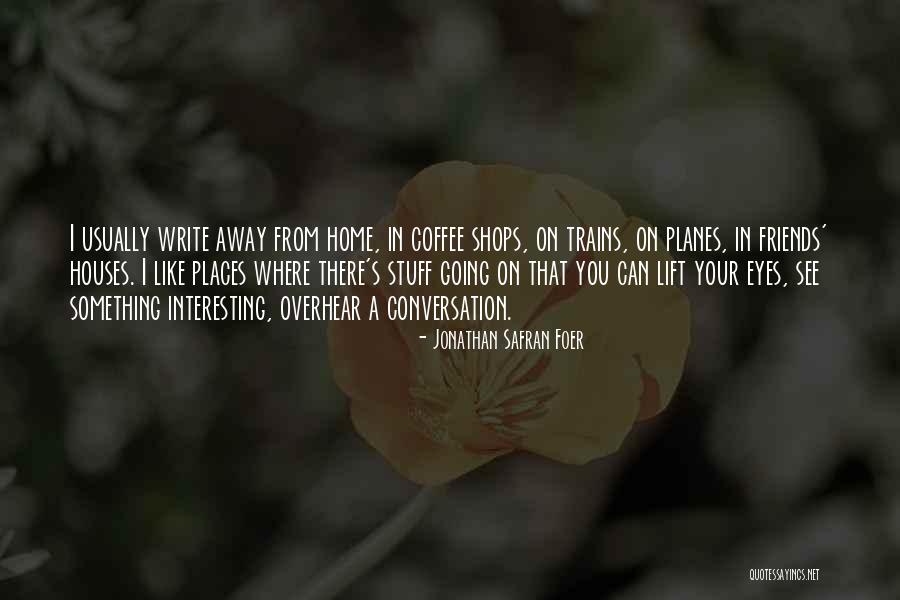 Coffee And Conversation Quotes By Jonathan Safran Foer