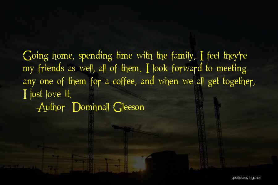 Coffee And Family Quotes By Domhnall Gleeson
