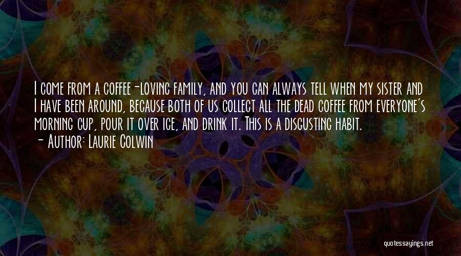 Coffee And Family Quotes By Laurie Colwin