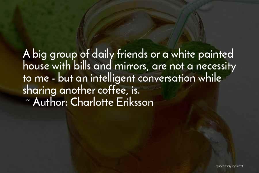 Coffee And Friends Quotes By Charlotte Eriksson