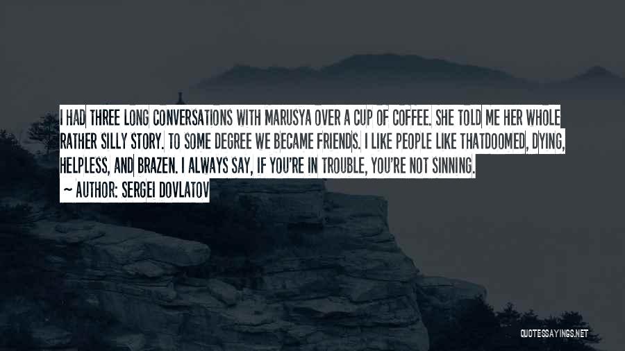 Coffee And Friends Quotes By Sergei Dovlatov