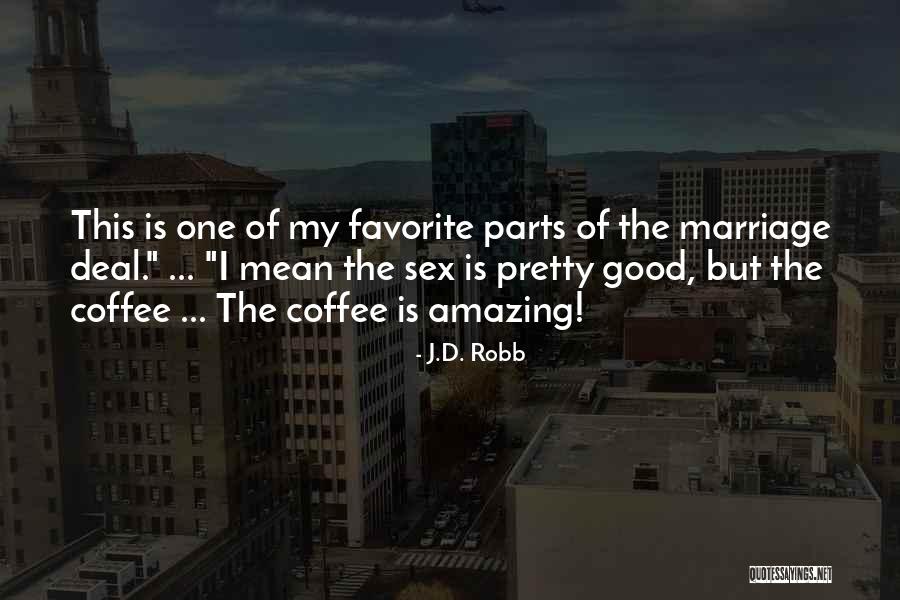 Coffee And Marriage Quotes By J.D. Robb Coffee And Marriage Quotes By J.D. Robb