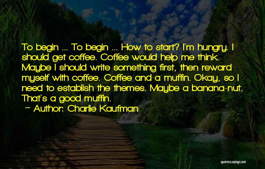 Coffee And Muffin Quotes By Charlie Kaufman