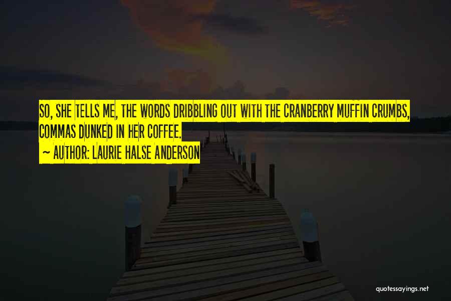 Coffee And Muffin Quotes By Laurie Halse Anderson