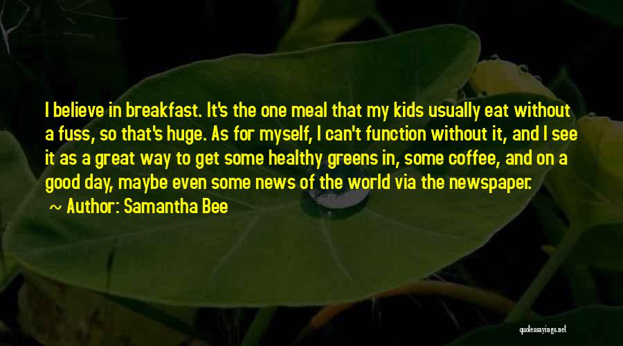 Coffee And Newspaper Quotes By Samantha Bee