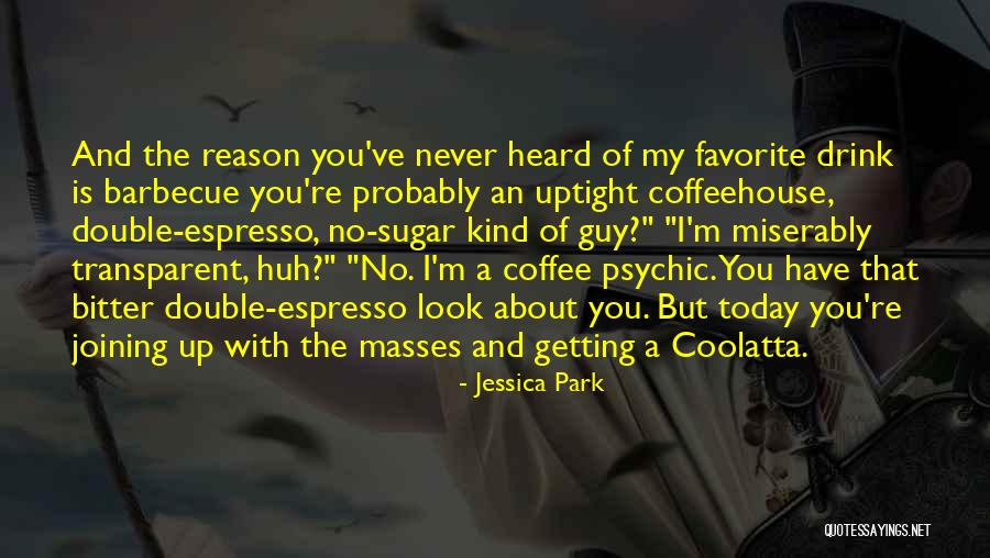 Coffee And Psychic Quotes By Jessica Park Coffee And Psychic Quotes By Jessica Park