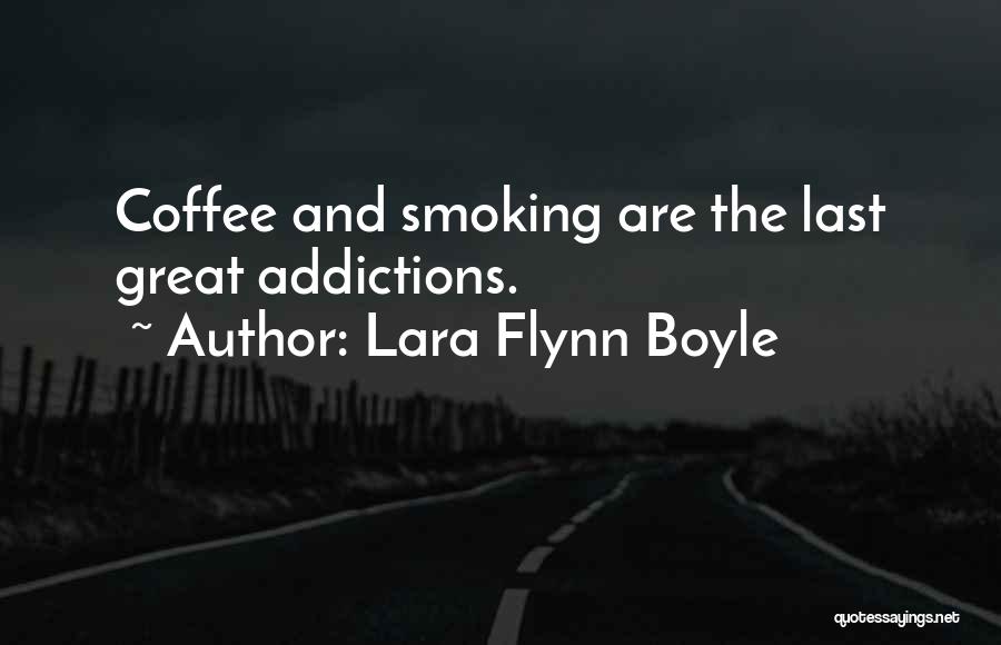 Coffee And Smoking Quotes By Lara Flynn Boyle