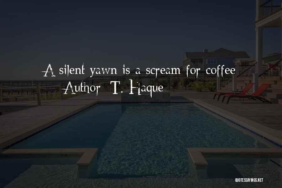 Coffee And Studying Quotes By T. Haque