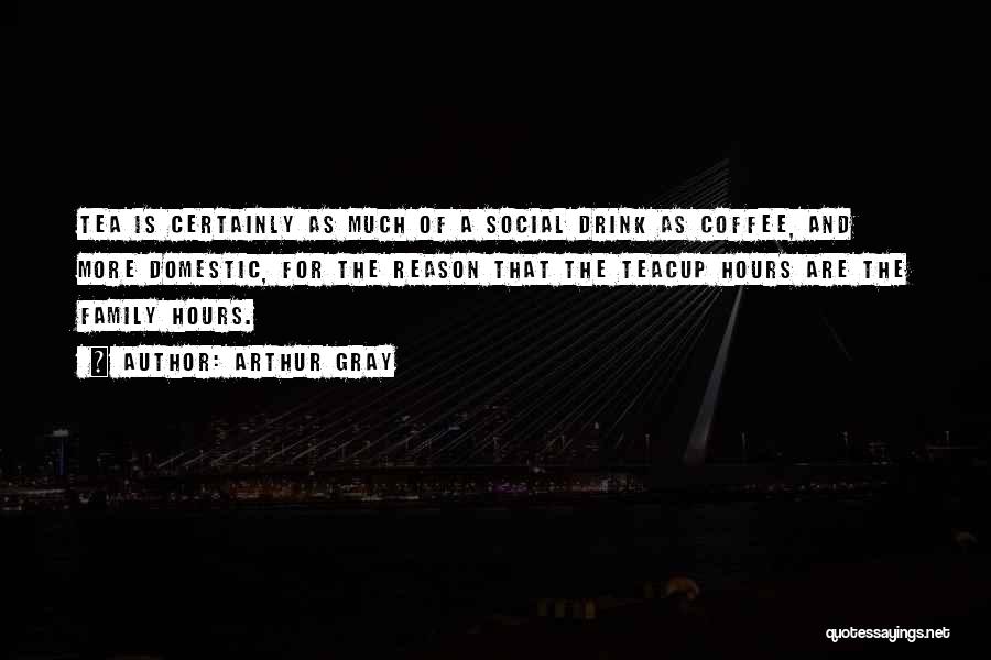 Coffee And Tea Quotes By Arthur Gray