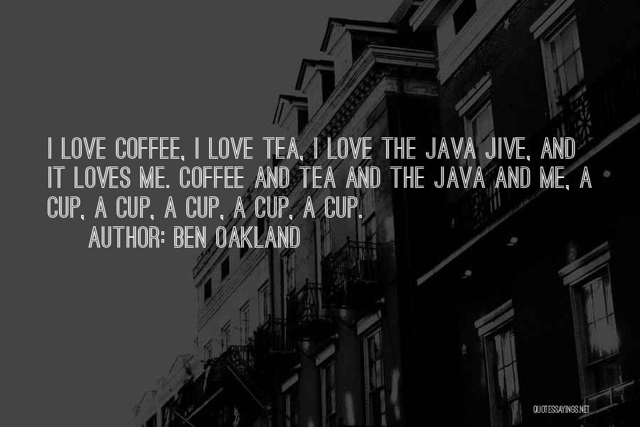 Coffee And Tea Quotes By Ben Oakland