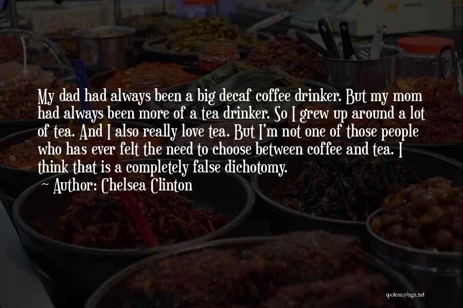 Coffee And Tea Quotes By Chelsea Clinton
