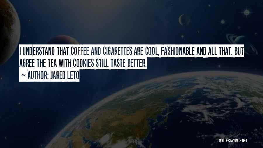 Coffee And Tea Quotes By Jared Leto