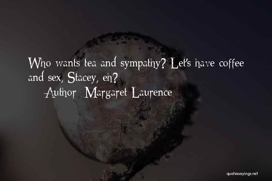 Coffee And Tea Quotes By Margaret Laurence