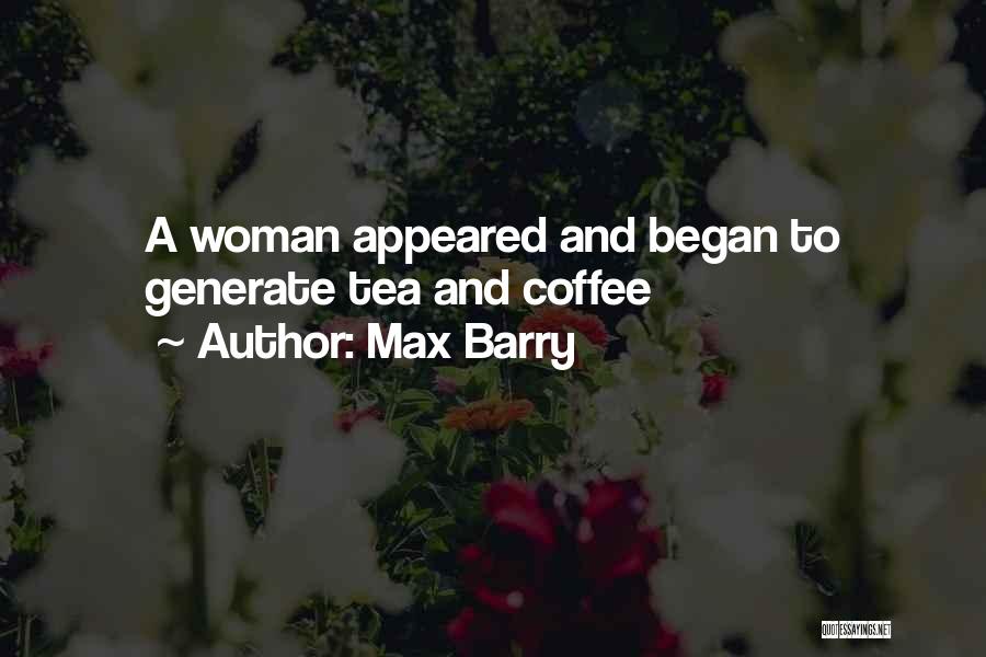 Coffee And Tea Quotes By Max Barry