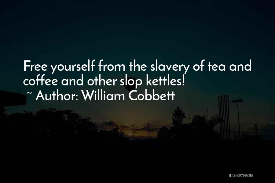 Coffee And Tea Quotes By William Cobbett