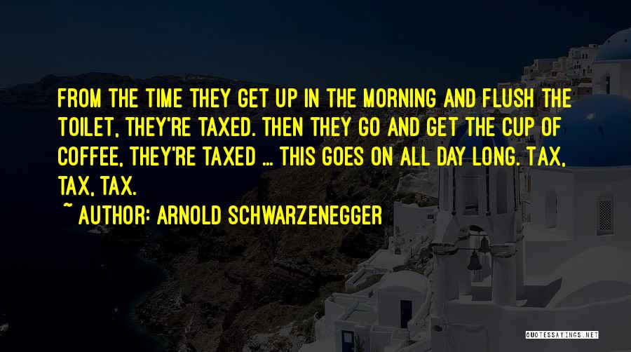 Coffee And Time Quotes By Arnold Schwarzenegger