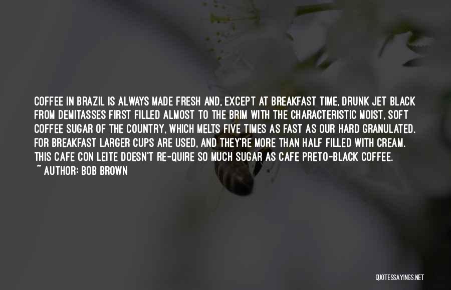 Coffee And Time Quotes By Bob Brown