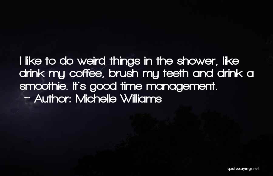 Coffee And Time Quotes By Michelle Williams