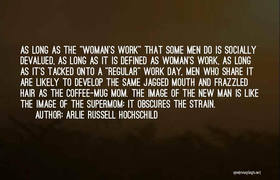 Coffee And Work Quotes By Arlie Russell Hochschild