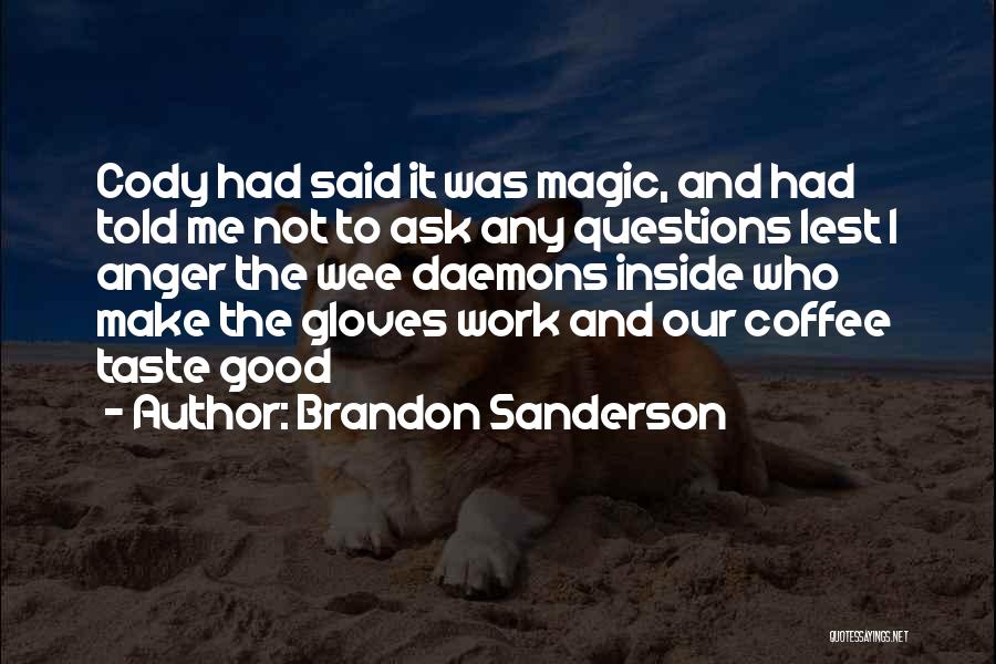 Coffee And Work Quotes By Brandon Sanderson