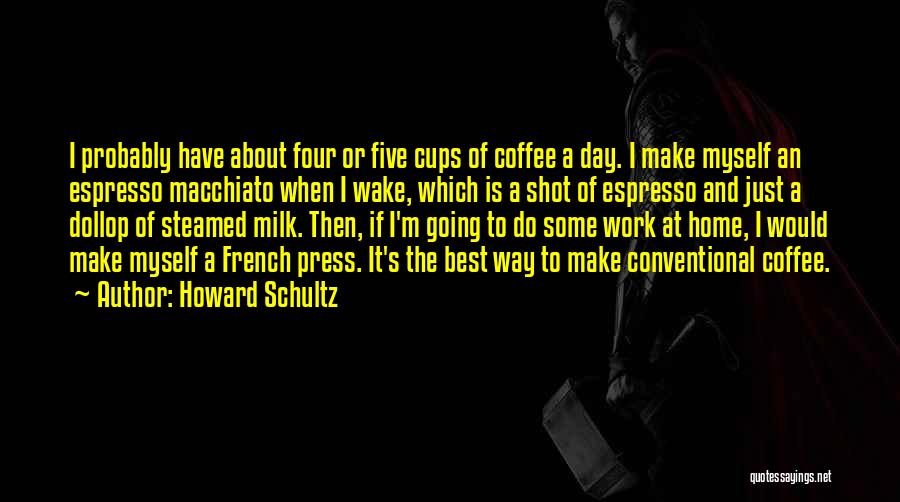 Coffee And Work Quotes By Howard Schultz