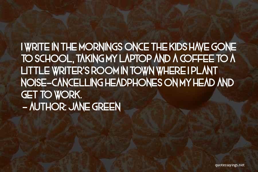 Coffee And Work Quotes By Jane Green